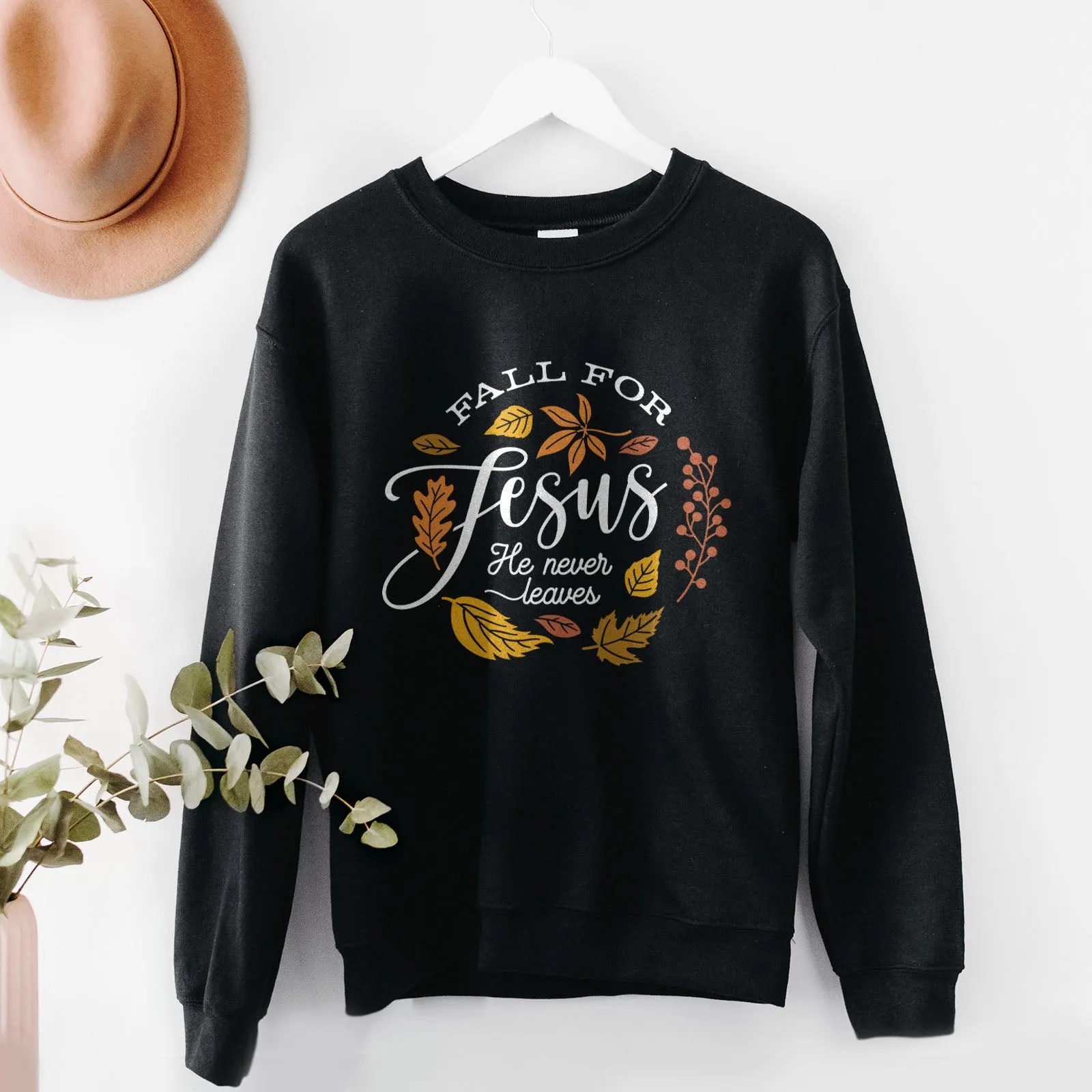 Fall For Jesus He Never Leaves Sweatshirt