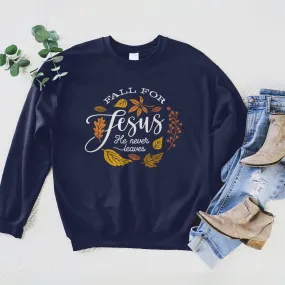 Fall For Jesus He Never Leaves Sweatshirt