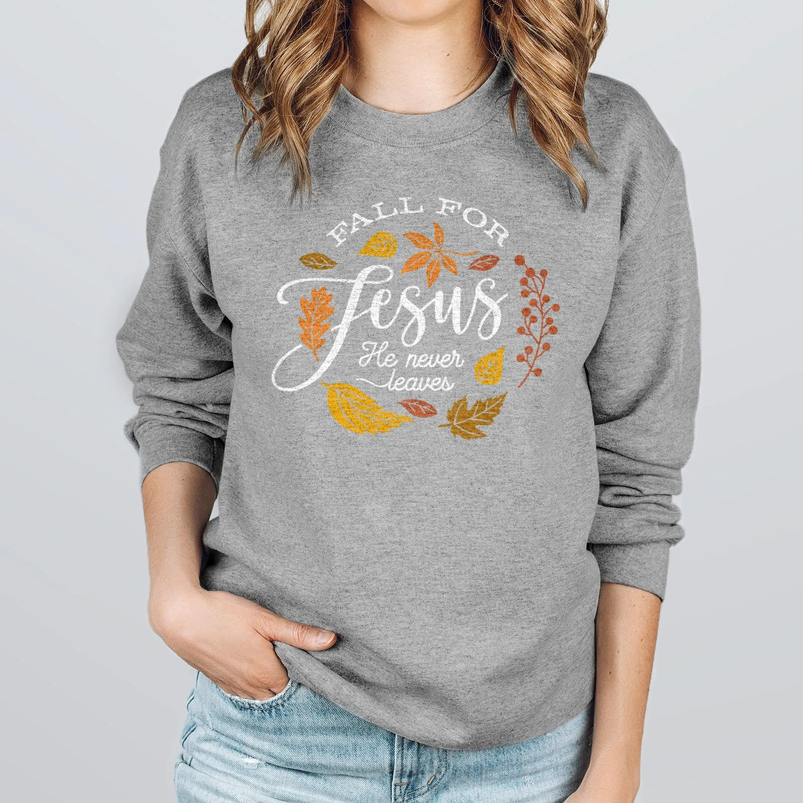 Fall For Jesus He Never Leaves Sweatshirt